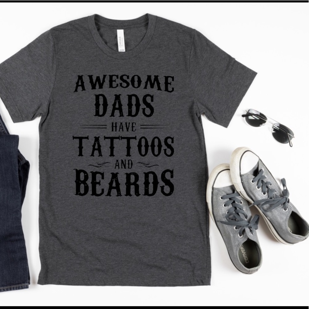 Custom T-Shirt “Awesome Dads Have Tattoos and Beards”